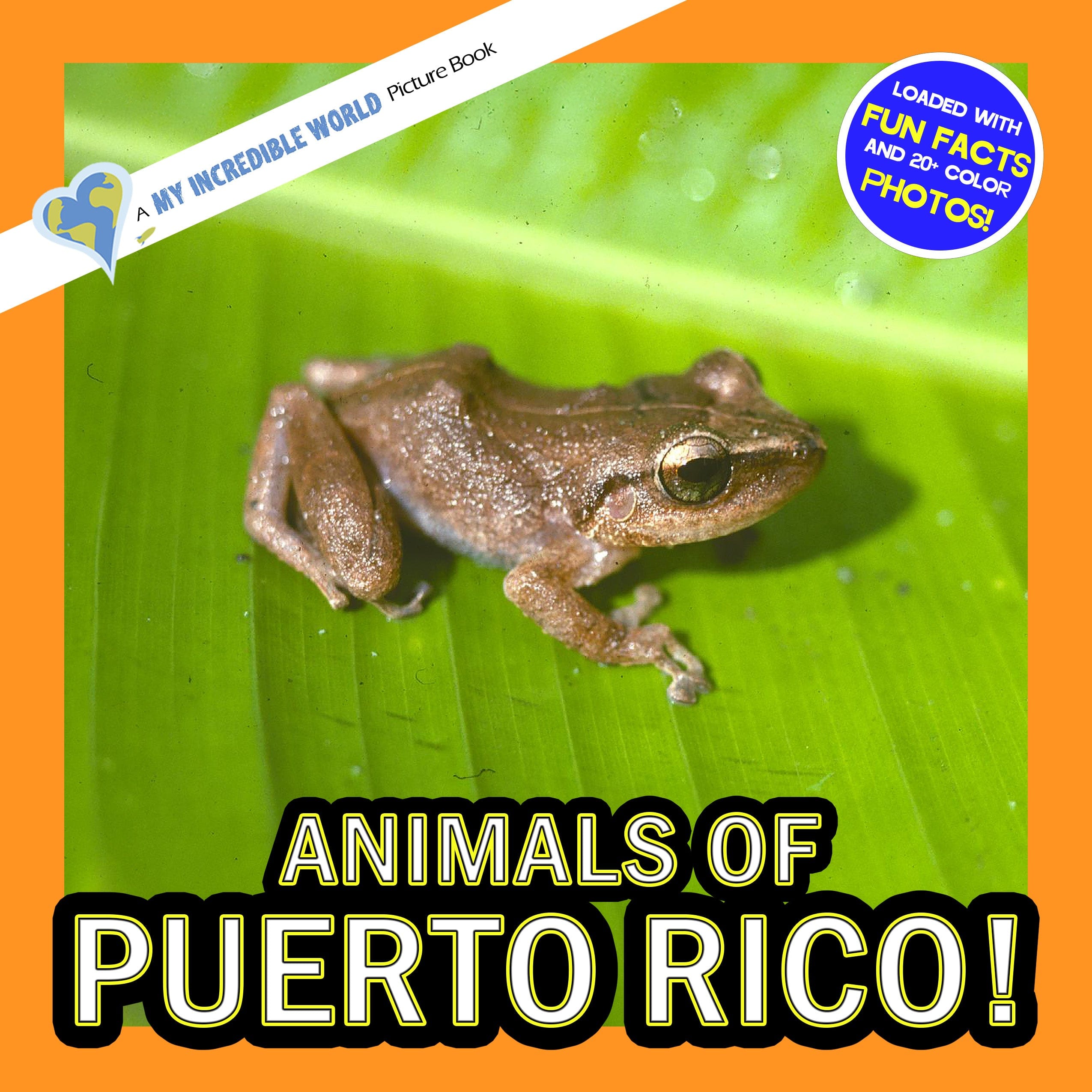 Animals of Puerto Rico! A My Incredible World Picture Book for Children